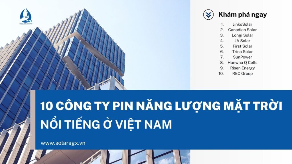 10 công ty pin năng lượng mặt trời nổi tiếng ở Việt Nam