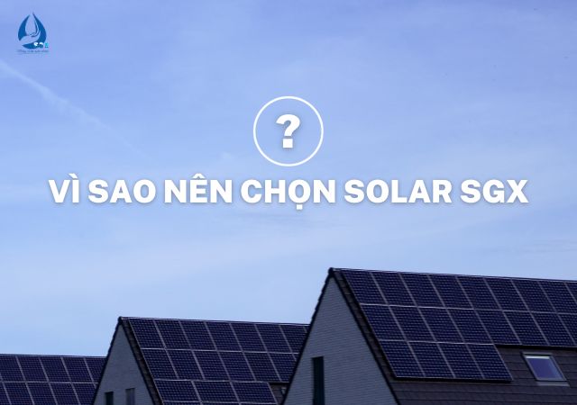 Vì sao nên chọn Solar SGX