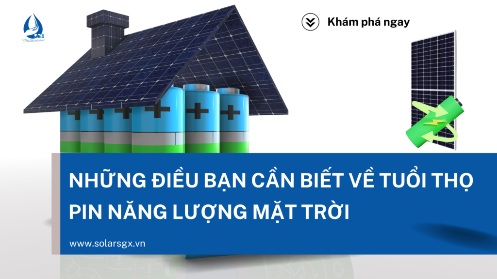 NHUNG DIEU BAN CAN BIET VE TUOI THO PIN NANG LUONG MAT TROI