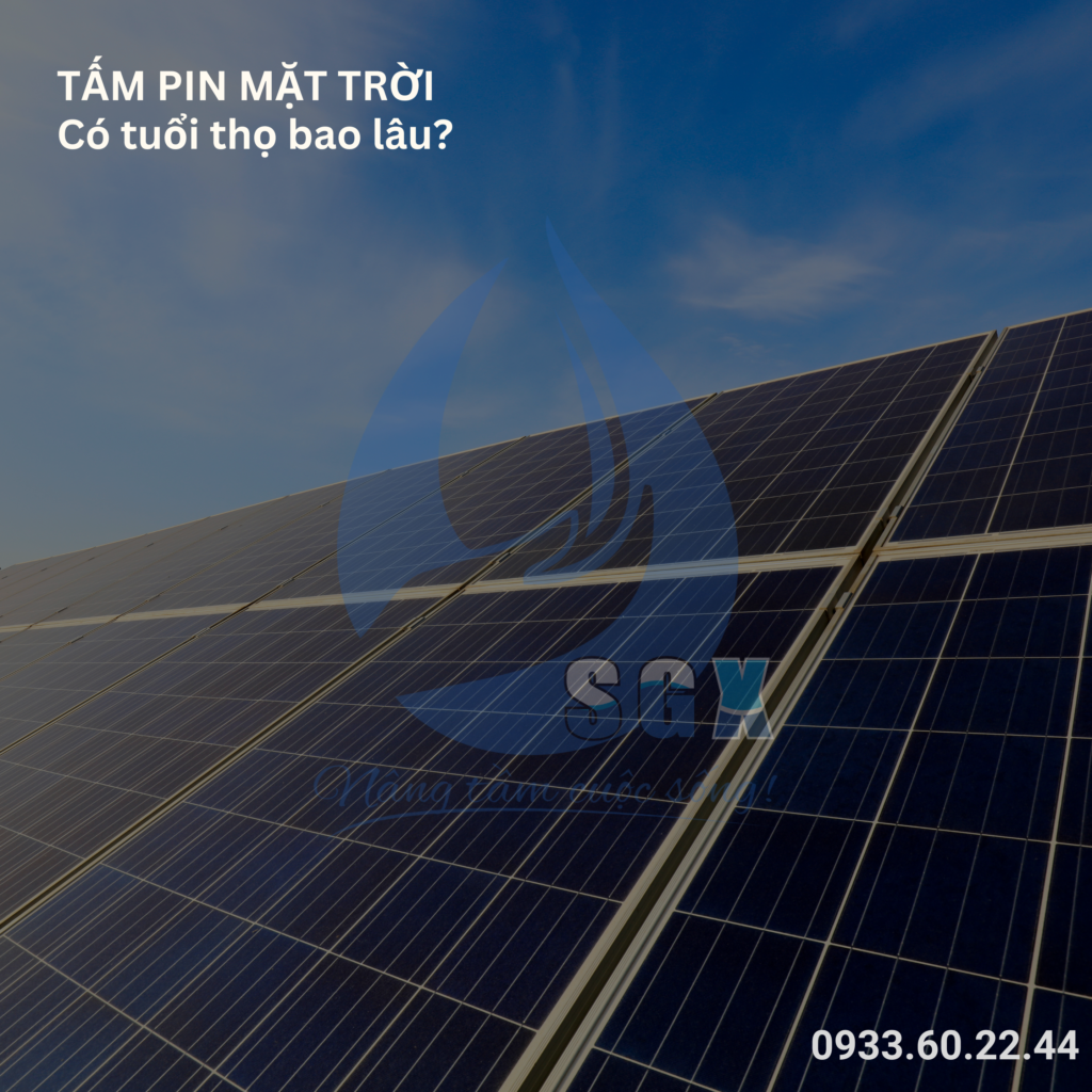 tấm pin mặt trời có tuổi thọ bao lâu tấm pin mặt trời có tuổi thọ bao lâu