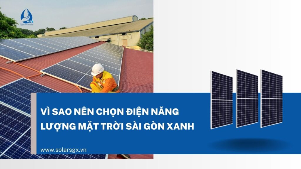 Vì sao bạn nên chọn điện năng lượng mặt trời Sài Gòn Xanh?