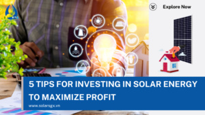 5 Tips for Investing in Solar Energy to Maximize Profit