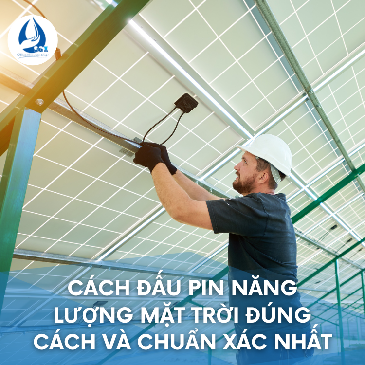 Cách đấu pin năng lượng mặt trời đúng cách và chuẩn xác nhất